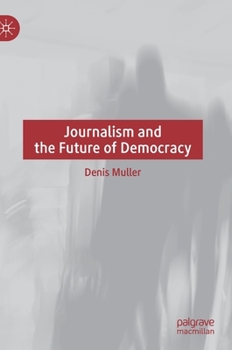 Hardcover Journalism and the Future of Democracy Book