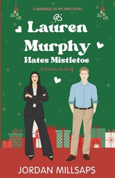 Lauren Murphy Hates Mistletoe: A Sweet Christmas Romantic Comedy (Marriage on My Mind)