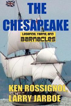 Paperback The Chesapeake: Legends, Yarns & Barnacles: The Chesapeake Book