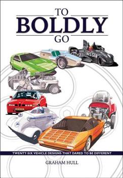 Hardcover To Boldly Go: Twenty Six Vehicle Designs That Dared to Be Different Book