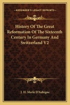 Paperback History Of The Great Reformation Of The Sixteenth Century In Germany And Switzerland V2 Book