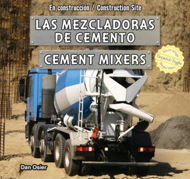 Library Binding Las Mezcladoras de Cemento/Cement Mixers [Spanish] Book