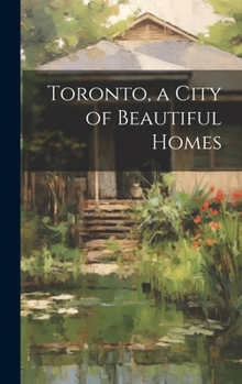 Hardcover Toronto, a City of Beautiful Homes Book