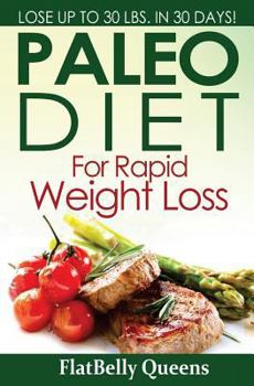 Paperback Paleo Diet For Rapid Weight Loss: Lose Up to 30 Pounds in 30 Days Book