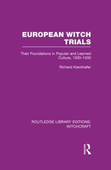 Paperback European Witch Trials (RLE Witchcraft): Their Foundations in Popular and Learned Culture, 1300-1500 Book