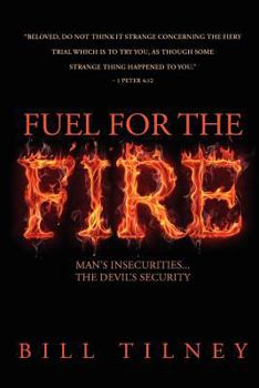 Paperback Fuel For The Fire: Man"s Insecurities...The Devil's Security Book