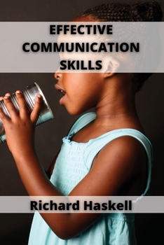 Paperback Effective Communication Skills: Develop Charisma and Learn How to Talk to Anyone Book