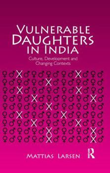 Paperback Vulnerable Daughters in India: Culture, Development and Changing Contexts Book