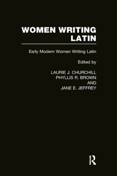 Hardcover Women Writing Latin: Early Modern Women Writing Latin Book