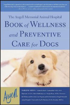 Hardcover Book of Wellness and Preventive Care for Dogs: The Angell Memorial Animal Hospital Book
