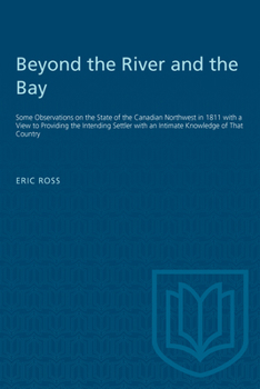 Paperback Beyond the River and the Bay: Some Observations on the State of the Canadian Northwest in 1811 with a View to Providing the Intending Settler with a Book