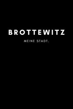 Brottewitz: Notizbuch | 120 Seiten DIN A5 (6x9 Zoll) | Punktraster, Punktiert, Dotted |Notizen, Termine, Ideen, Skizzen, Planer, Tagebuch, ... Region, Liebe und Heimat (German Edition)