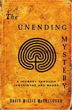 Hardcover The Unending Mystery: A Journey Through Labyrinths and Mazes Book