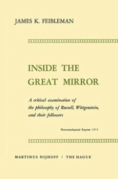 Paperback Inside the Great Mirror: A Critical Examination of the Philosophy of Russell, Wittgenstein, and Their Followers Book