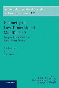 Geometry of Low-Dimensional Manifolds, Vol. 2: Symplectic Manifolds and Jones-Witten Theory (London Mathematical Society Lecture Note Series) - Book #151 of the London Mathematical Society Lecture Note