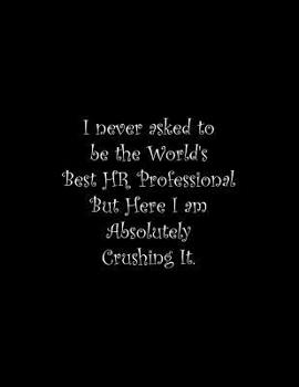 Paperback I never asked to be the World's Best HR Professional: Line Notebook Handwriting Practice Paper Workbook Book