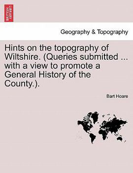 Paperback Hints on the Topography of Wiltshire. (Queries Submitted ... with a View to Promote a General History of the County.). Book