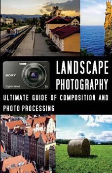Paperback Landscape Photography: Ultimate Guide of Composition and Photo Processing Book