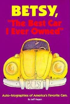 Paperback Betsy, the Best Car I Ever Owned: Auto-Biographies of America's Favorite Cars Book