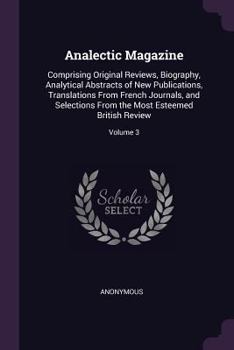 Paperback Analectic Magazine: Comprising Original Reviews, Biography, Analytical Abstracts of New Publications, Translations From French Journals, a Book