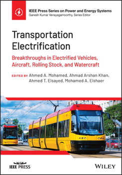 Hardcover Transportation Electrification: Breakthroughs in Electrified Vehicles, Aircraft, Rolling Stock, and Watercraft Book