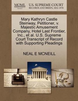 Paperback Mary Kathryn Castle Steinway, Petitioner, V. Majestic Amusement Company, Hotel Last Frontier, Inc., et al. U.S. Supreme Court Transcript of Record wit Book