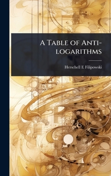 Hardcover A Table of Anti-logarithms Book