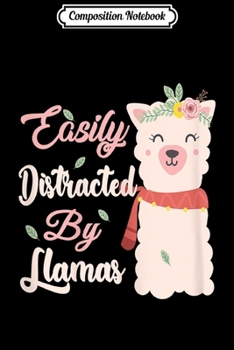 Composition Notebook: Easily Distracted by Llamas Llama Lovers  Journal/Notebook Blank Lined Ruled 6x9 100 Pages