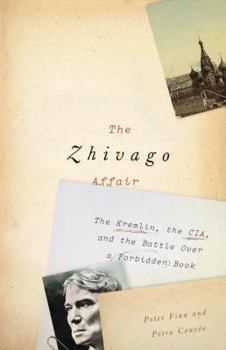 Hardcover The Zhivago Affair: The Kremlin, the CIA, and the Battle Over a Forbidden Book