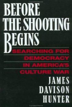 Hardcover Before the Shooting Begins: Searching for Democracy in America's Culture War Book