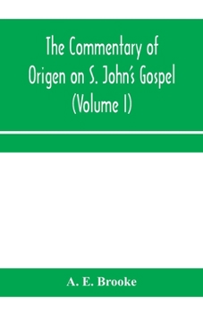 Paperback The commentary of Origen on S. John's Gospel: the text revised with a critical introduction and indices (Volume I) Book