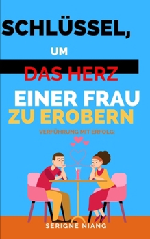 Paperback Verführung mit Erfolg: Schlüssel, um das Herz einer Frau zu erobern [German] Book