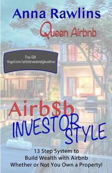 Paperback Airb$b Investor Style: 13 Step System to Build Wealth with Airbnb Whether or Not You Own a Property! Book