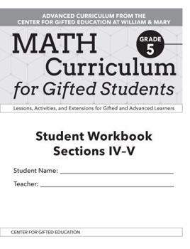 Paperback Math Curriculum for Gifted Students: Lessons, Activities, and Extensions for Gifted and Advanced Learners, Student Workbooks, Sections IV-V (Set of 5) Book