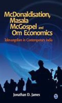 McDonaldisation, Masala McGospel and Om Economics: Televangelism in Contemporary India