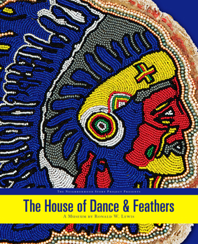 Paperback The House of Dance and Feathers:: A Museum by Ronald W Lewis Book