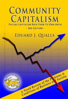 Paperback Community Capitalism: Pulling Capitalism Back From Its Own Abyss Book