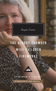 Hardcover The Bloody Chamber, Wise Children, Fireworks: Introduction by Joan Acocella Book