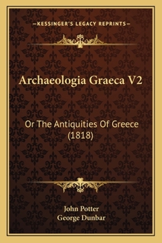 Paperback Archaeologia Graeca V2: Or The Antiquities Of Greece (1818) Book