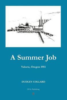 Paperback A Summer Job: Valsetz, Oregon 1951 Book