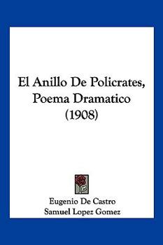 Paperback El Anillo De Policrates, Poema Dramatico (1908) [Spanish] Book