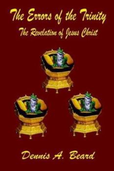 Paperback The Errors of the Trinity: The Revelation of Jesus Christ Book