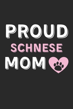 Paperback Proud Schnese Mom: Lined Journal, 120 Pages, 6 x 9, Schnese Dog Mom Gift Idea, Black Matte Finish (Proud Schnese Mom Journal) Book