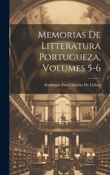 Hardcover Memorias De Litteratura Portugueza, Volumes 5-6 [Galician] Book