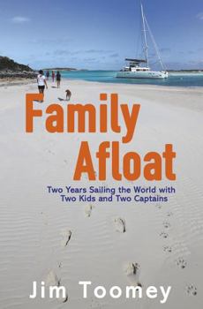 Paperback Family Afloat: Two Years Sailing the World with Two Kids and Two Captains Book