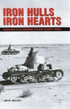 Paperback Iron Hulls Iron Hearts: Mussolini's Elite Armoured Divisions in North Africa Book