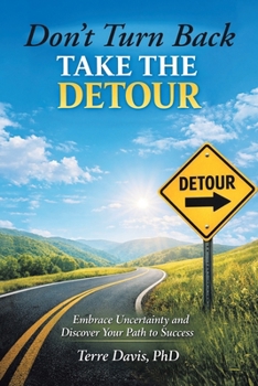 Paperback Don't Turn Back Take the Detour: Embrace Uncertainty and Discover Your Path to Success Book