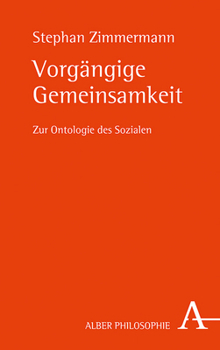 Vorgangige Gemeinsamkeit: Zur Ontologie Des Sozialen