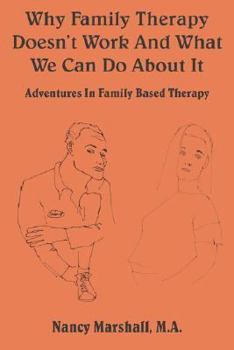 Paperback Why Family Therapy Doesn't Work and What We Can Do about It: Adventures in Family Based Therapy Book