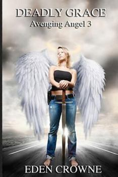 Paperback Deadly Grace: Avenging Angel Book 3 Book